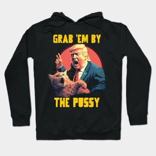 Grab em by the pussy Hoodie